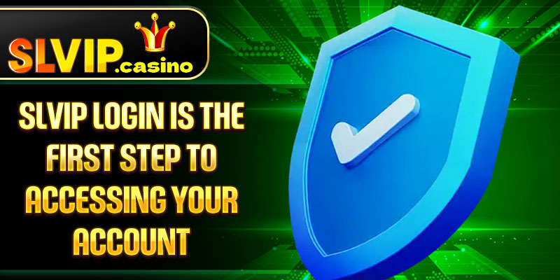 SLVIP login is the first step to accessing your account