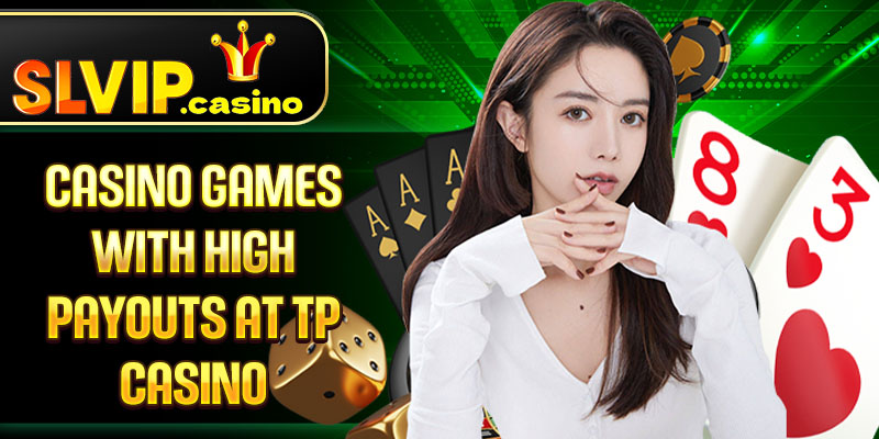 Casino Games with High Payouts at TP casino